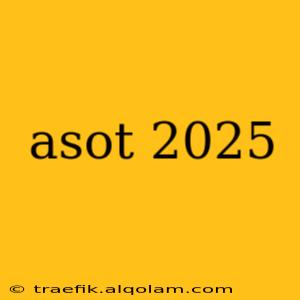 asot 2025