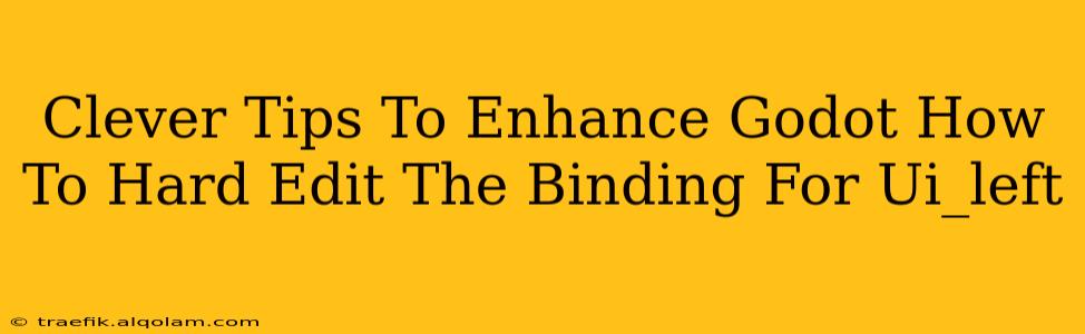 Clever Tips To Enhance Godot How To Hard Edit The Binding For Ui_left