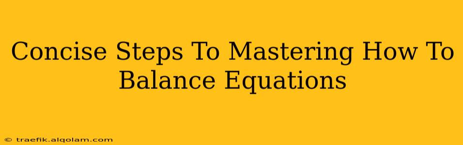 Concise Steps To Mastering How To Balance Equations