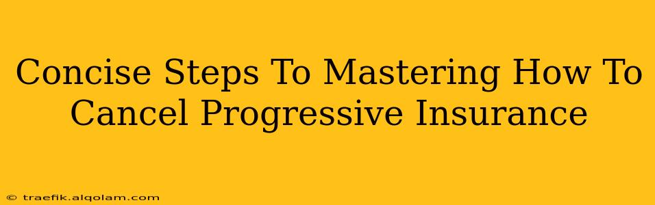 Concise Steps To Mastering How To Cancel Progressive Insurance