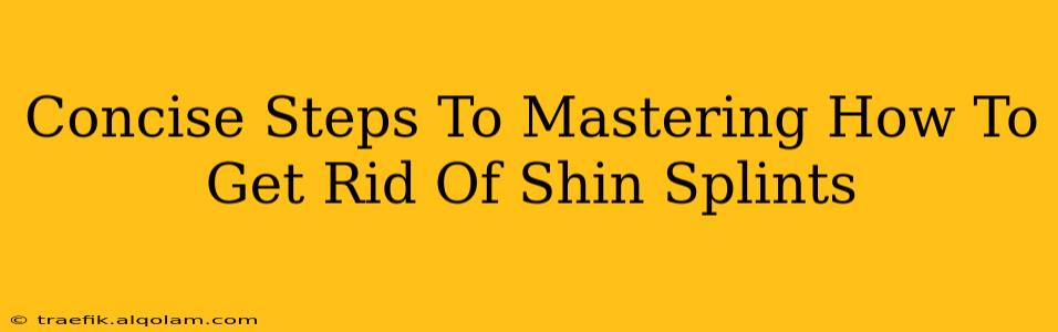 Concise Steps To Mastering How To Get Rid Of Shin Splints