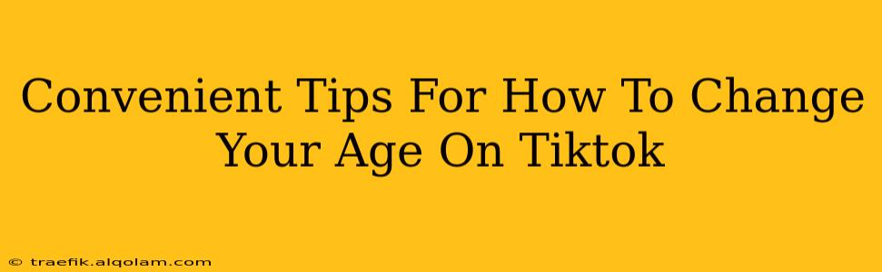 Convenient Tips For How To Change Your Age On Tiktok