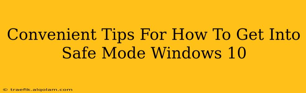 Convenient Tips For How To Get Into Safe Mode Windows 10