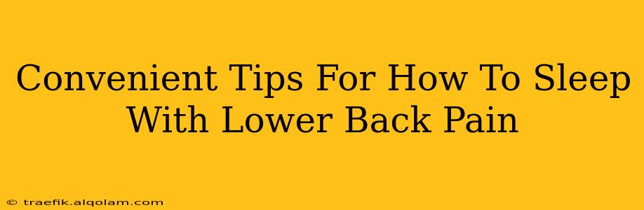 Convenient Tips For How To Sleep With Lower Back Pain