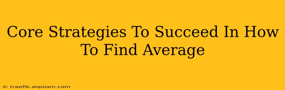 Core Strategies To Succeed In How To Find Average