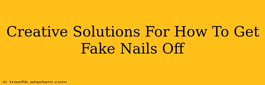 Creative Solutions For How To Get Fake Nails Off