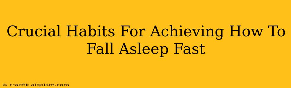 Crucial Habits For Achieving How To Fall Asleep Fast