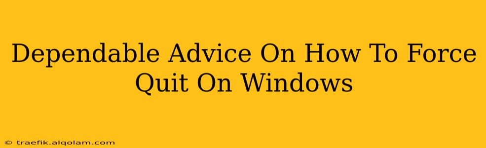 Dependable Advice On How To Force Quit On Windows