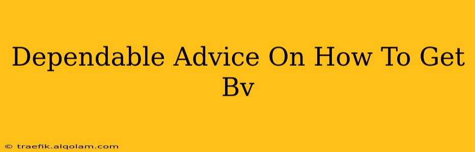 Dependable Advice On How To Get Bv