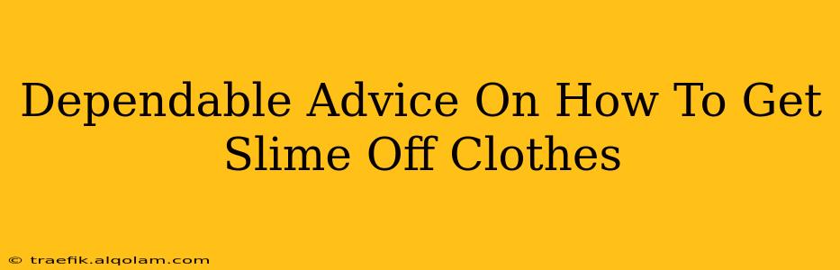 Dependable Advice On How To Get Slime Off Clothes