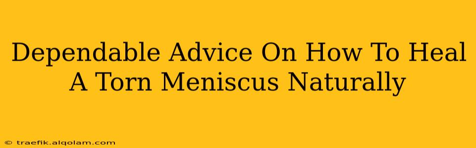 Dependable Advice On How To Heal A Torn Meniscus Naturally