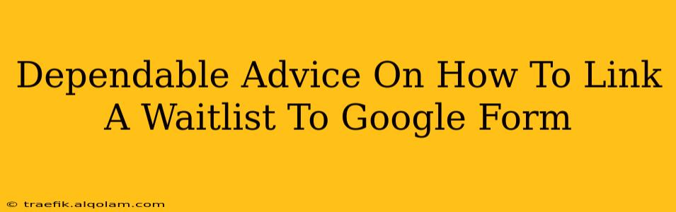 Dependable Advice On How To Link A Waitlist To Google Form