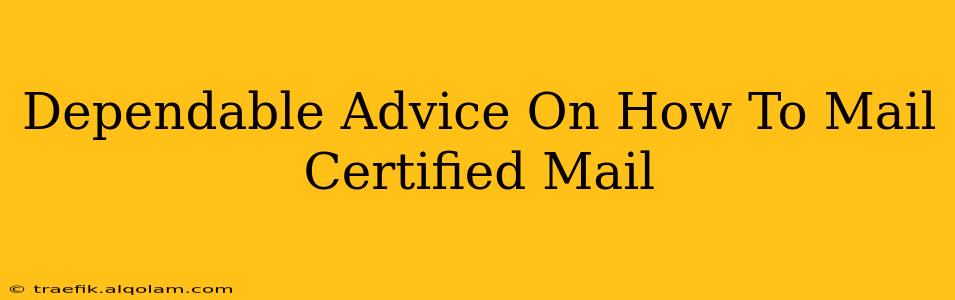 Dependable Advice On How To Mail Certified Mail