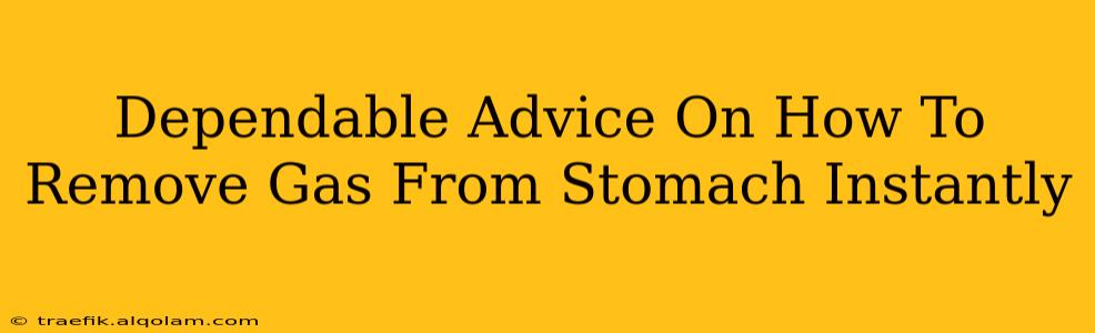 Dependable Advice On How To Remove Gas From Stomach Instantly