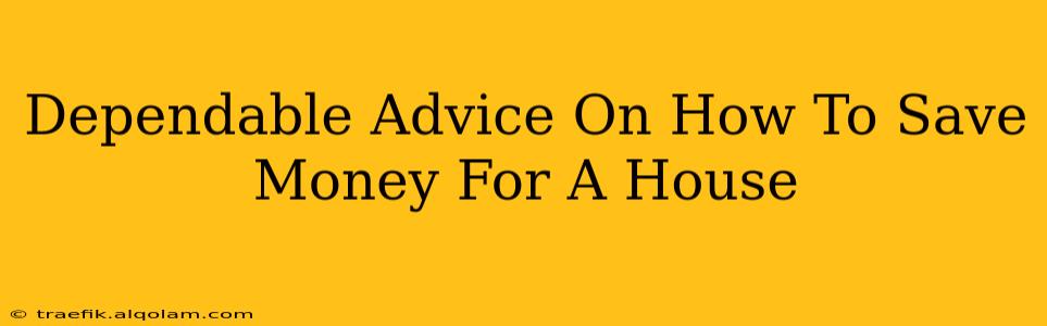 Dependable Advice On How To Save Money For A House