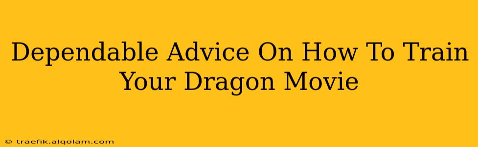 Dependable Advice On How To Train Your Dragon Movie