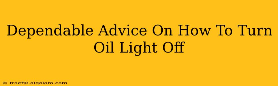 Dependable Advice On How To Turn Oil Light Off