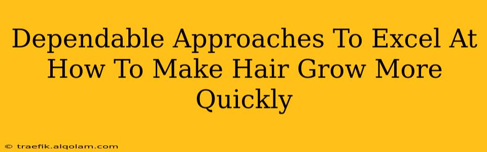 Dependable Approaches To Excel At How To Make Hair Grow More Quickly