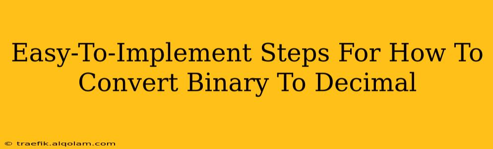 Easy-To-Implement Steps For How To Convert Binary To Decimal