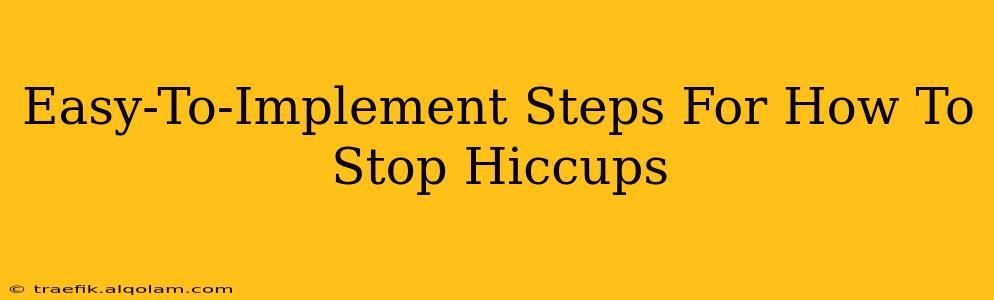 Easy-To-Implement Steps For How To Stop Hiccups