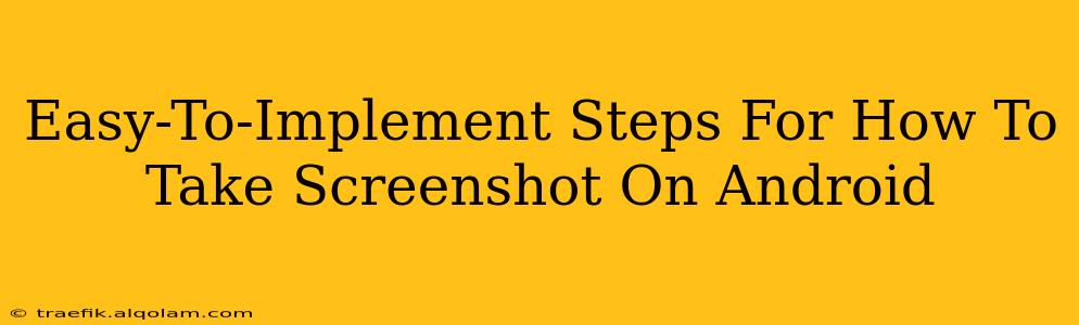 Easy-To-Implement Steps For How To Take Screenshot On Android