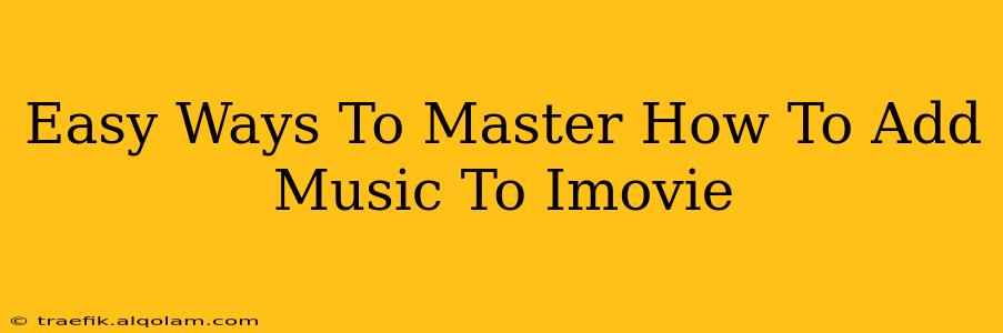 Easy Ways To Master How To Add Music To Imovie