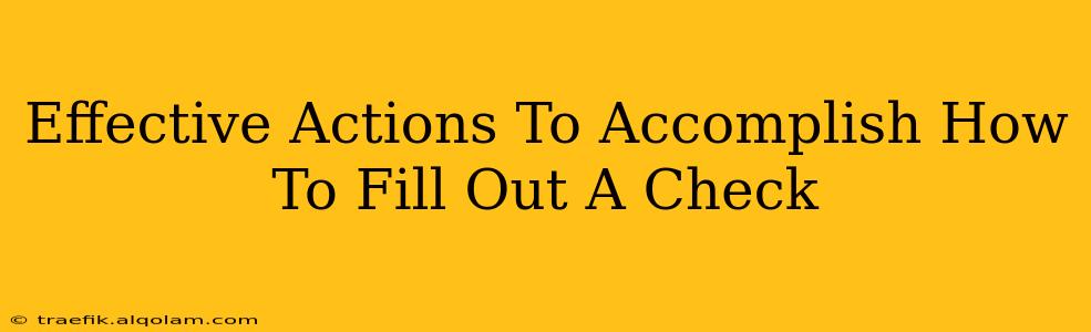 Effective Actions To Accomplish How To Fill Out A Check