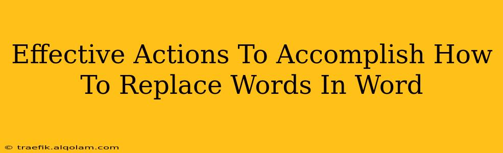 Effective Actions To Accomplish How To Replace Words In Word