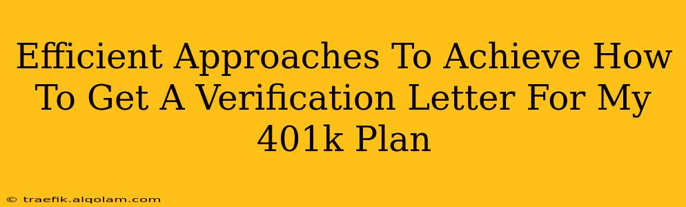 Efficient Approaches To Achieve How To Get A Verification Letter For My 401k Plan