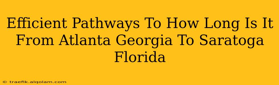 Efficient Pathways To How Long Is It From Atlanta Georgia To Saratoga Florida