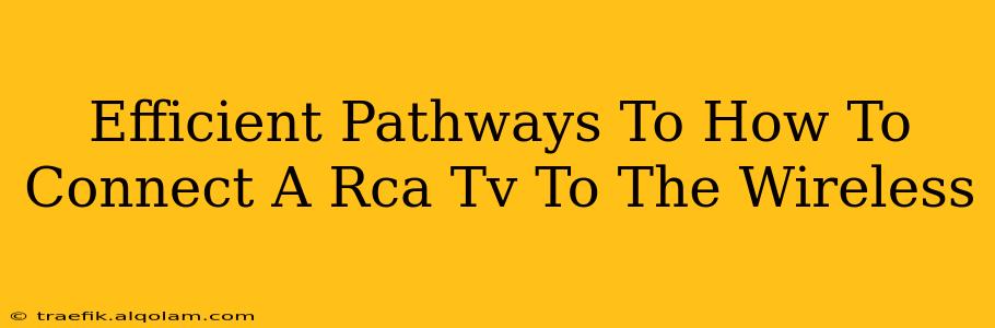 Efficient Pathways To How To Connect A Rca Tv To The Wireless