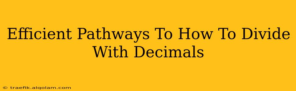 Efficient Pathways To How To Divide With Decimals