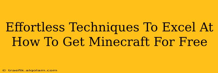 Effortless Techniques To Excel At How To Get Minecraft For Free