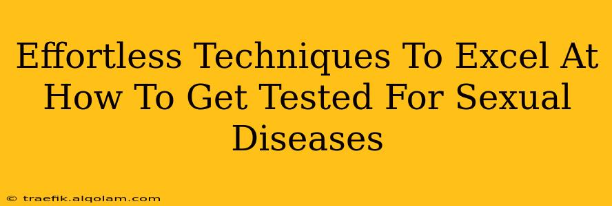 Effortless Techniques To Excel At How To Get Tested For Sexual Diseases