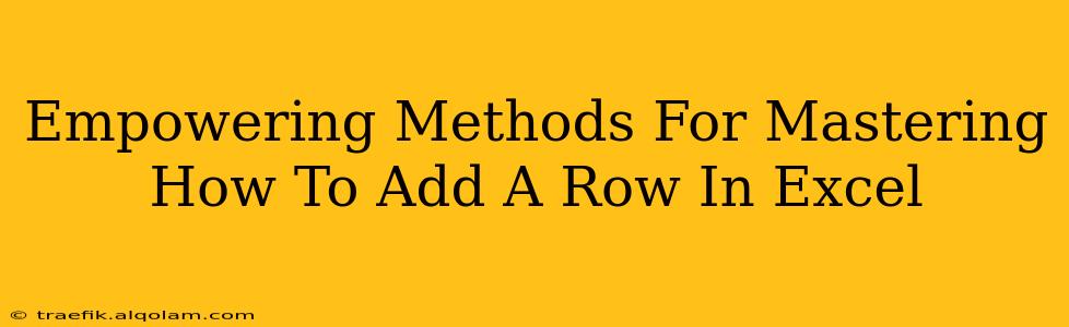 Empowering Methods For Mastering How To Add A Row In Excel