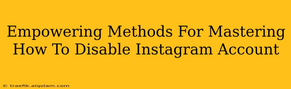 Empowering Methods For Mastering How To Disable Instagram Account