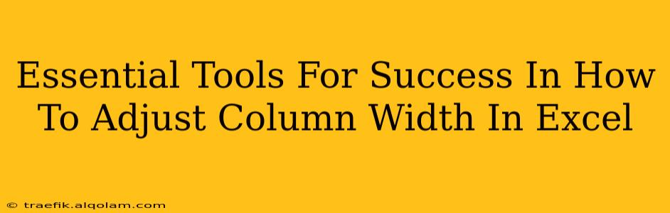 Essential Tools For Success In How To Adjust Column Width In Excel