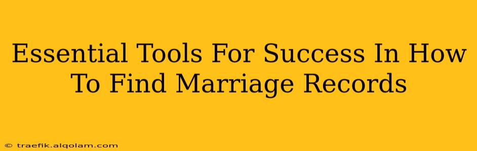 Essential Tools For Success In How To Find Marriage Records