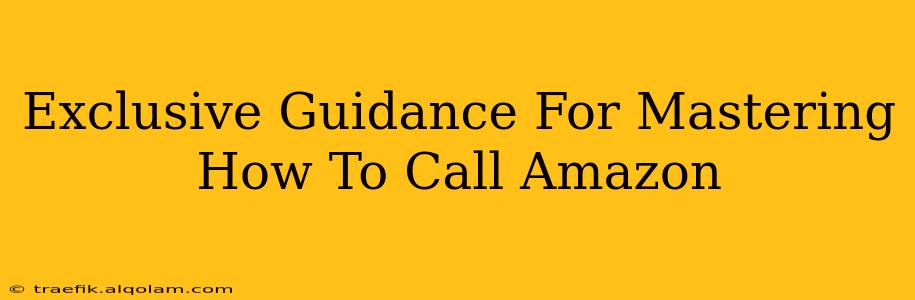 Exclusive Guidance For Mastering How To Call Amazon