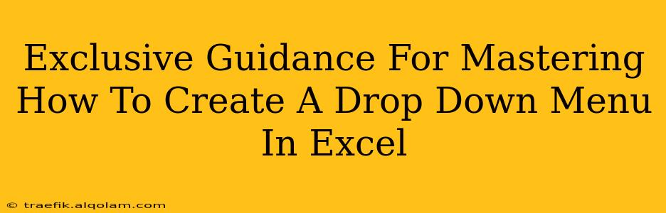 Exclusive Guidance For Mastering How To Create A Drop Down Menu In Excel