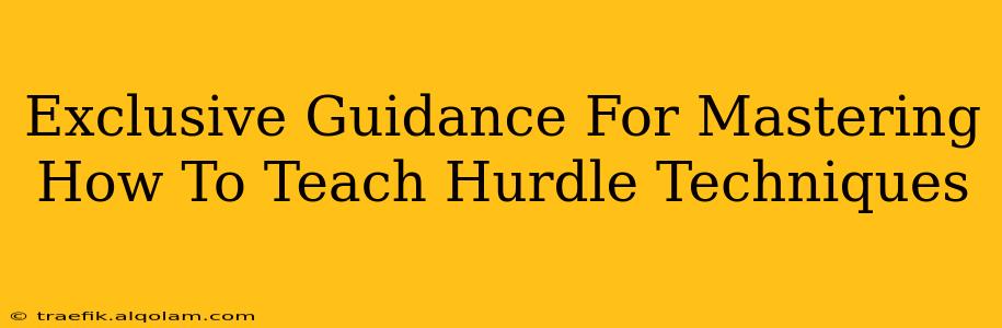 Exclusive Guidance For Mastering How To Teach Hurdle Techniques