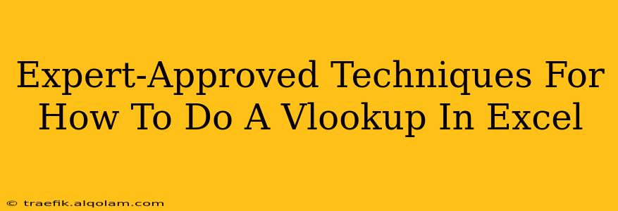 Expert-Approved Techniques For How To Do A Vlookup In Excel