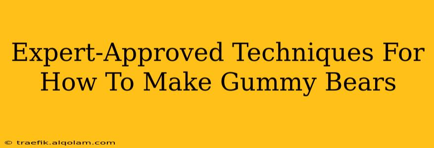 Expert-Approved Techniques For How To Make Gummy Bears