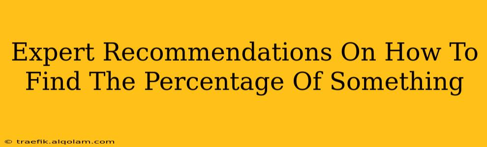 Expert Recommendations On How To Find The Percentage Of Something