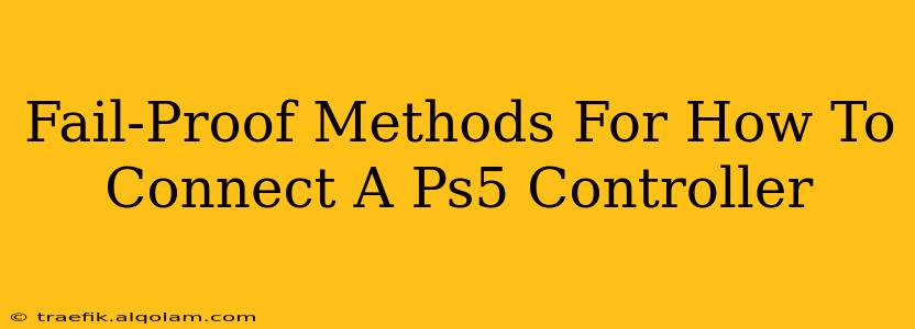 Fail-Proof Methods For How To Connect A Ps5 Controller