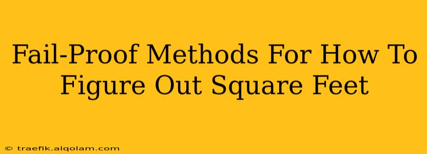 Fail-Proof Methods For How To Figure Out Square Feet