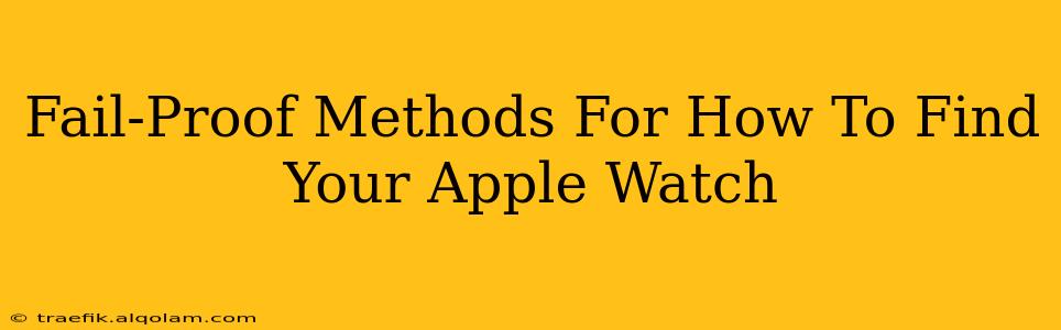 Fail-Proof Methods For How To Find Your Apple Watch