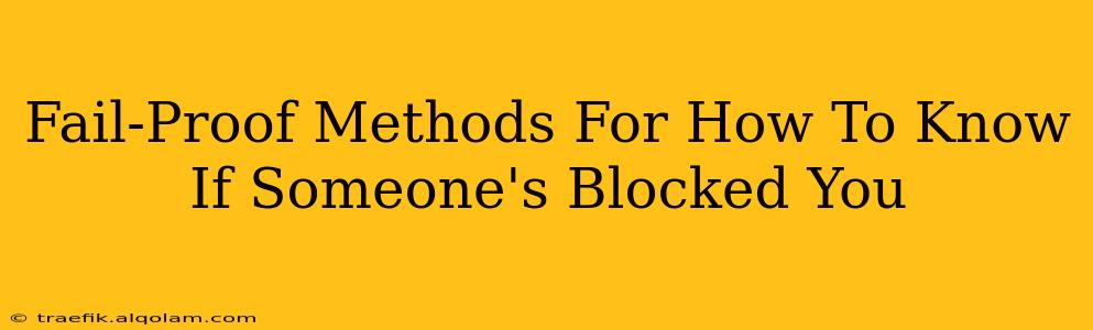 Fail-Proof Methods For How To Know If Someone's Blocked You