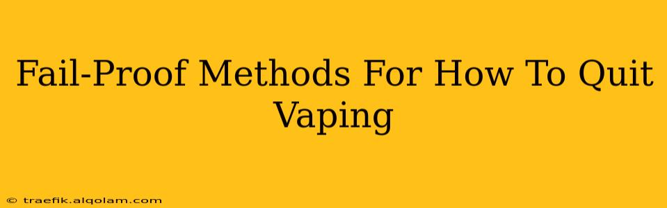 Fail-Proof Methods For How To Quit Vaping