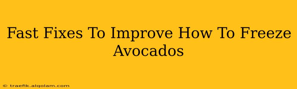 Fast Fixes To Improve How To Freeze Avocados